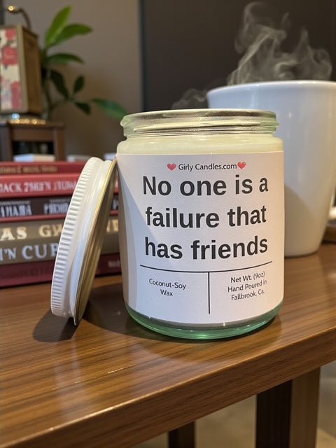 No one is a failure that has friends - Girly Candles