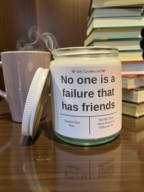 No one is a failure that has friends - Girly Candles