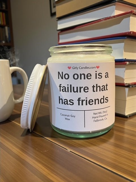 No one is a failure that has friends - Girly Candles