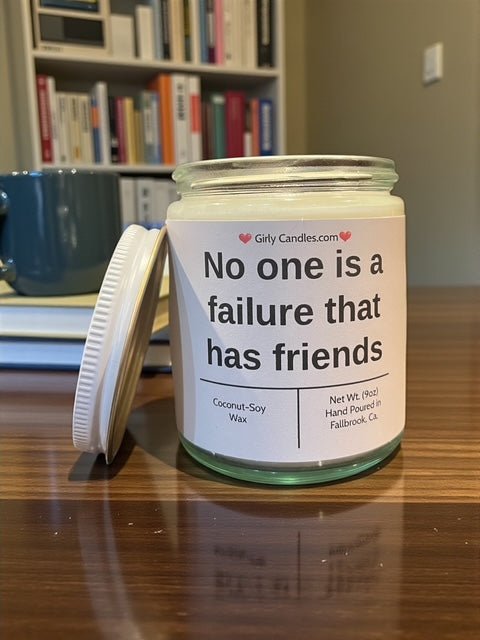 No one is a failure that has friends - Girly Candles