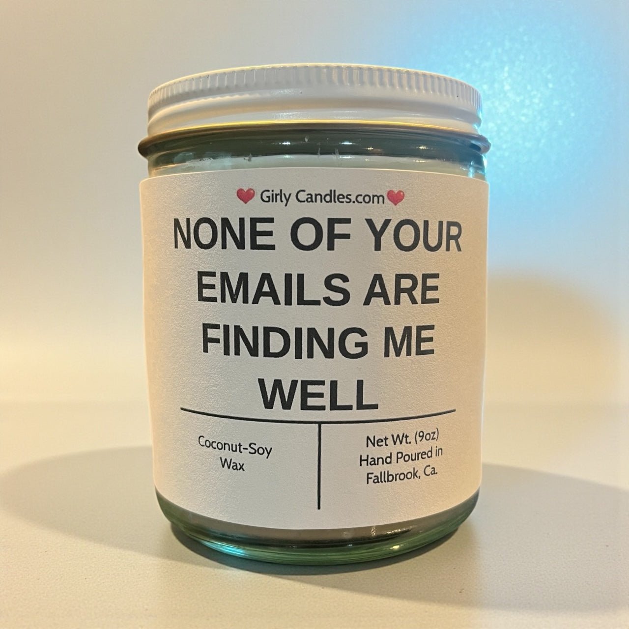 NONE OF YOUR EMAILS ARE FINDING ME WELL - Girly Candles