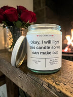 Okay, I will light this candle so we can make out - Girly Candles