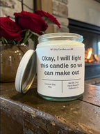Okay, I will light this candle so we can make out - Girly Candles