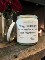 Okay, I will light this candle so we can make out - Girly Candles