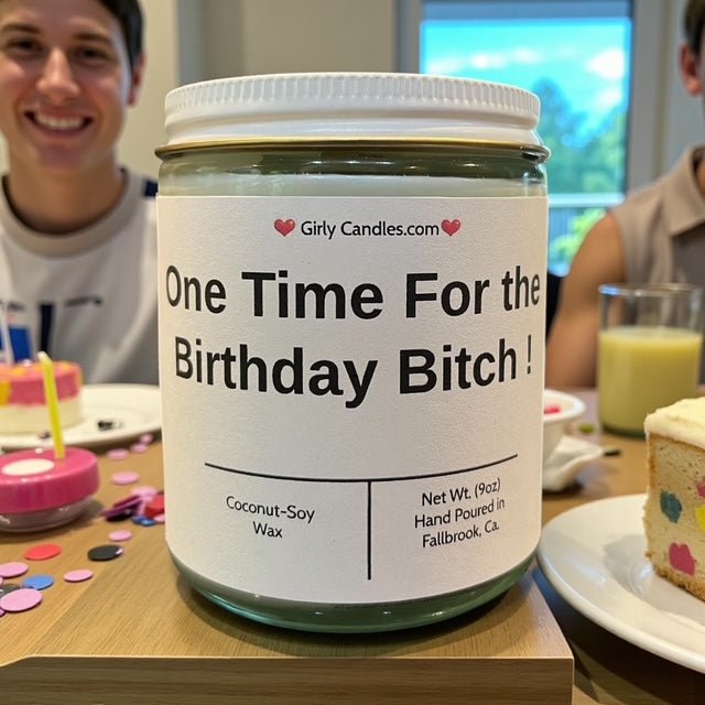One Time For The Birthday Bitch - Girly Candles