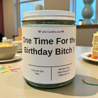 One Time For The Birthday Bitch - Girly Candles