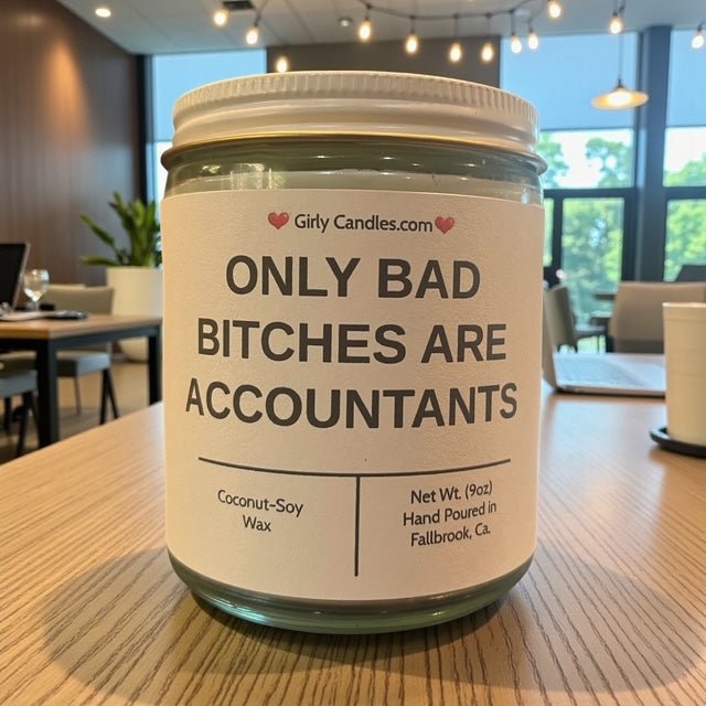 Only Bad Bitches are Accountants - Girly Candles