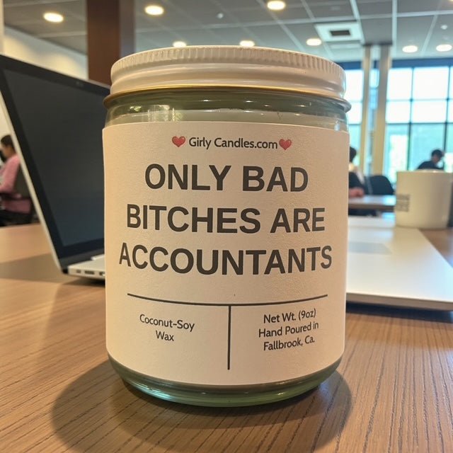 Only Bad Bitches are Accountants - Girly Candles