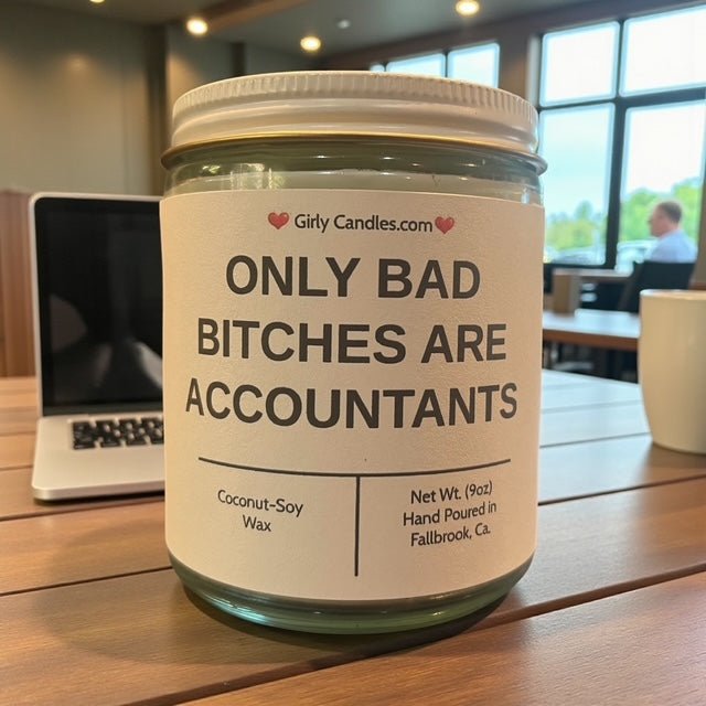 Only Bad Bitches are Accountants - Girly Candles