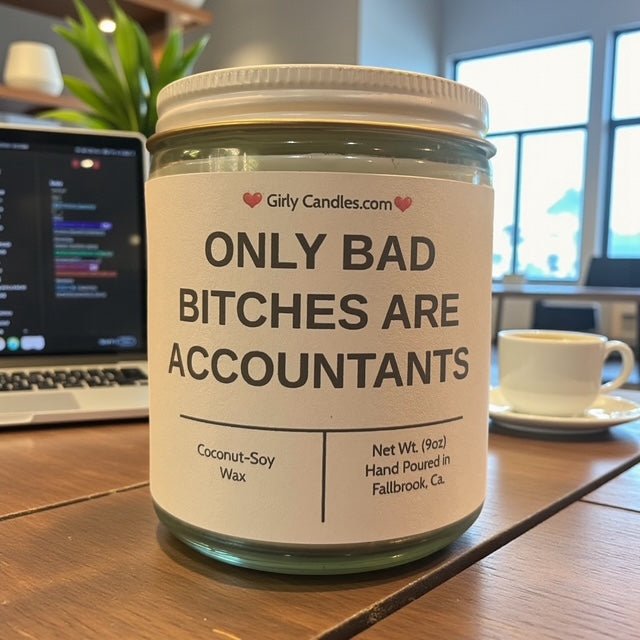 Only Bad Bitches are Accountants - Girly Candles