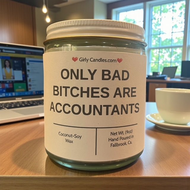Only Bad Bitches are Accountants - Girly Candles