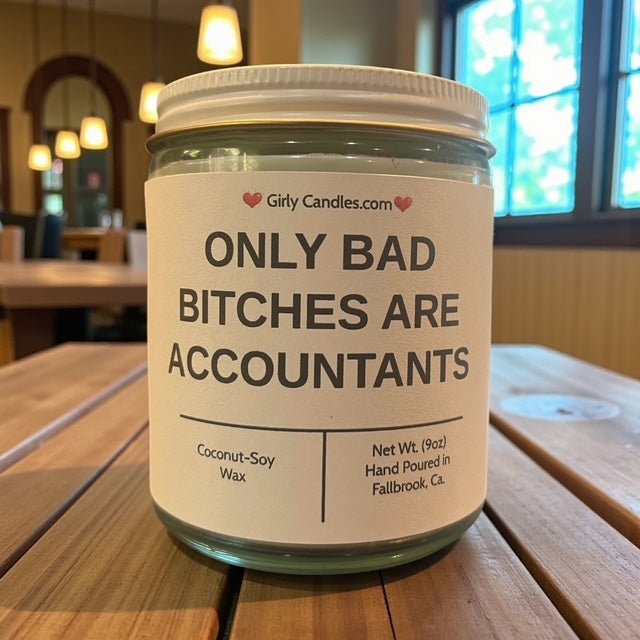 Only Bad Bitches are Accountants - Girly Candles