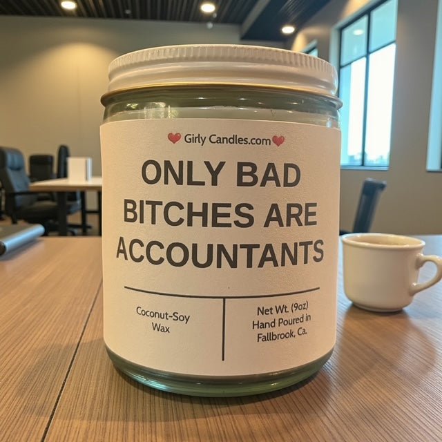 Only Bad Bitches are Accountants - Girly Candles