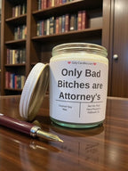 Only Bad Bitches are Attorney's - Girly Candles