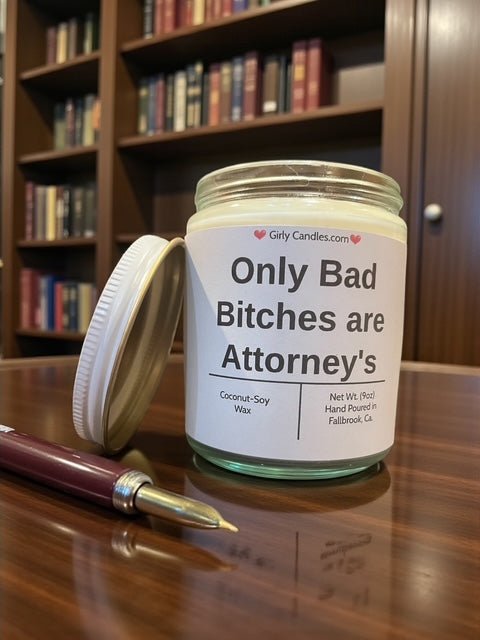 Only Bad Bitches are Attorney's - Girly Candles