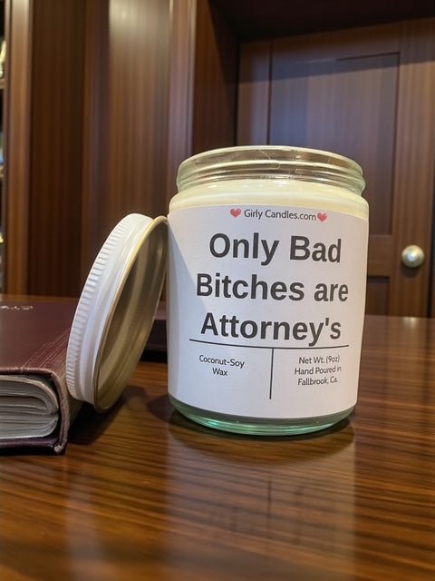 Only Bad Bitches are Attorney's - Girly Candles