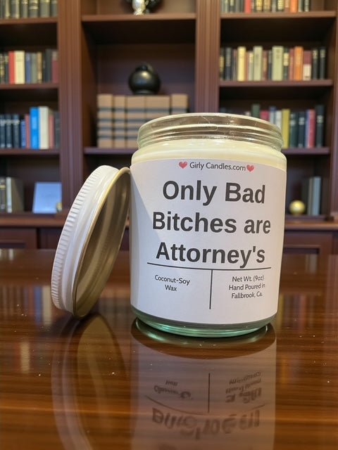 Only Bad Bitches are Attorney's - Girly Candles
