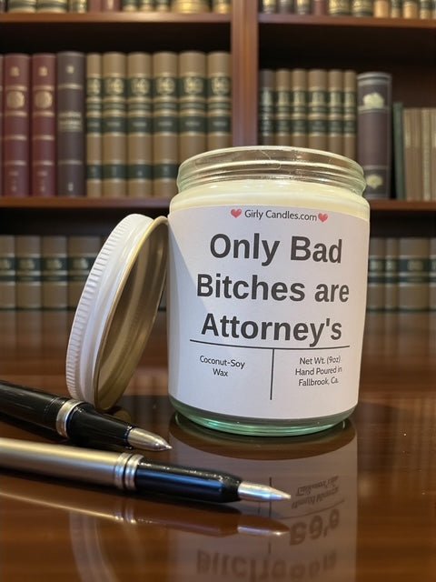 Only Bad Bitches are Attorney's - Girly Candles