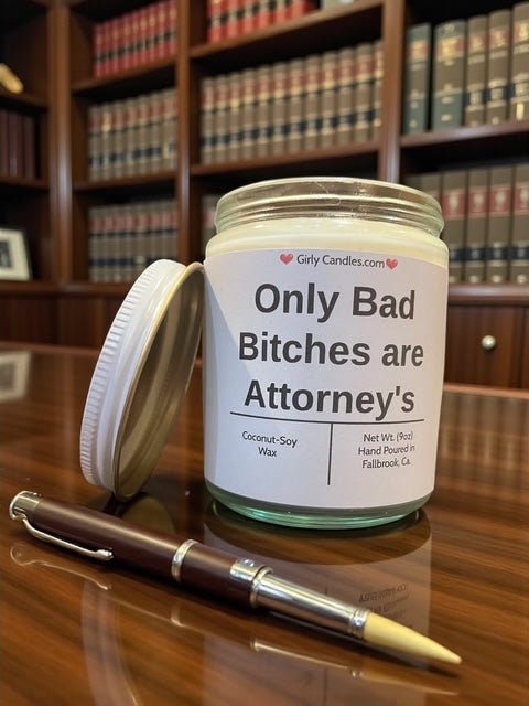 Only Bad Bitches are Attorney's - Girly Candles