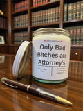 Only Bad Bitches are Attorney's - Girly Candles