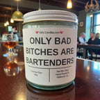 Only Bad Bitches are Bartenders - Girly Candles