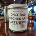 Only Bad Bitches are Bartenders - Girly Candles