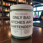 Only Bad Bitches are Bartenders - Girly Candles