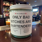 Only Bad Bitches are Bartenders - Girly Candles