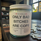 Only Bad Bitches are Cops - Girly Candles