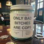 Only Bad Bitches are Cops - Girly Candles