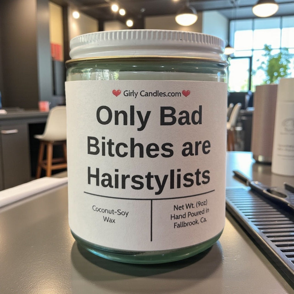 Only Bad Bitches are Hairstylists - Girly Candles