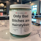 Only Bad Bitches are Hairstylists - Girly Candles