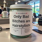 Only Bad Bitches are Hairstylists - Girly Candles