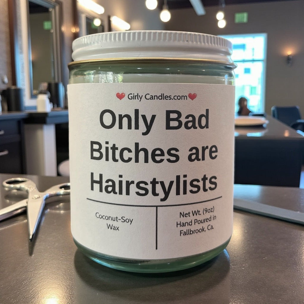Only Bad Bitches are Hairstylists - Girly Candles