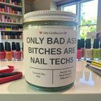 Only Bad Bitches are Nail Techs - Girly Candles
