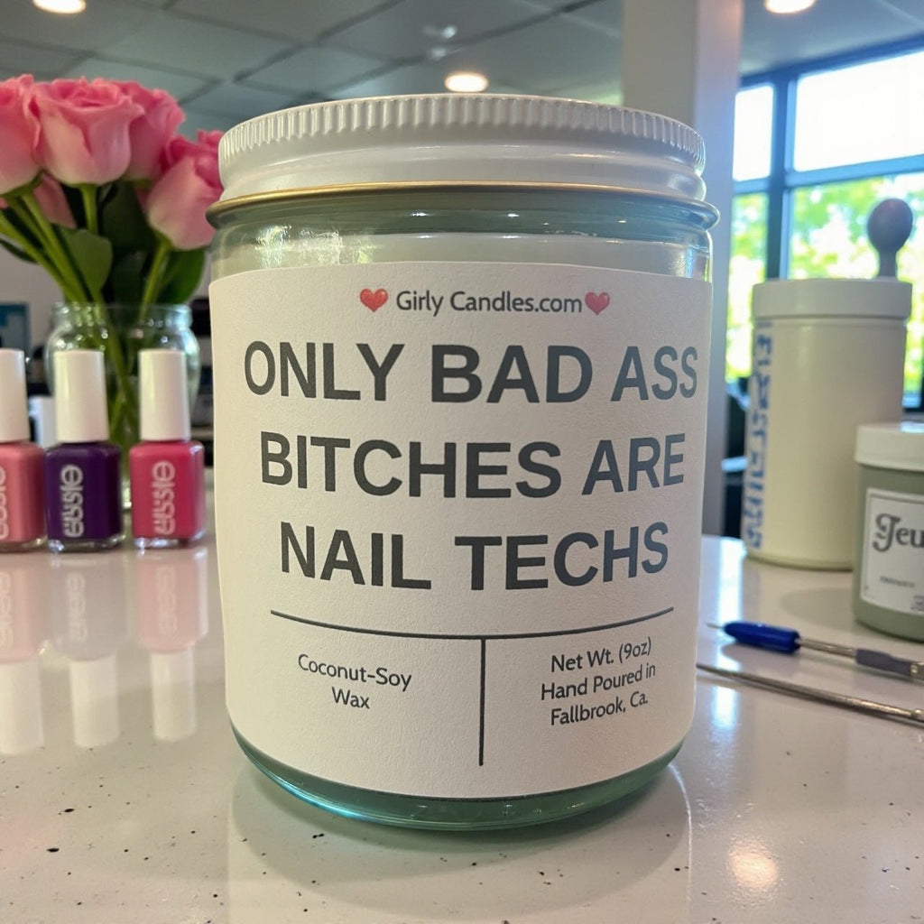 Only Bad Bitches are Nail Techs - Girly Candles