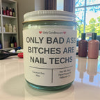 Only Bad Bitches are Nail Techs - Girly Candles
