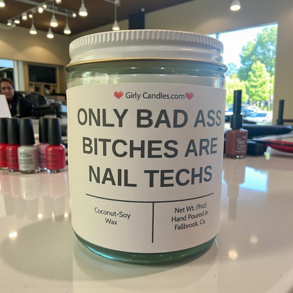 Only Bad Bitches are Nail Techs - Girly Candles