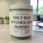 Only Bad Bitches are Nurses - Girly Candles