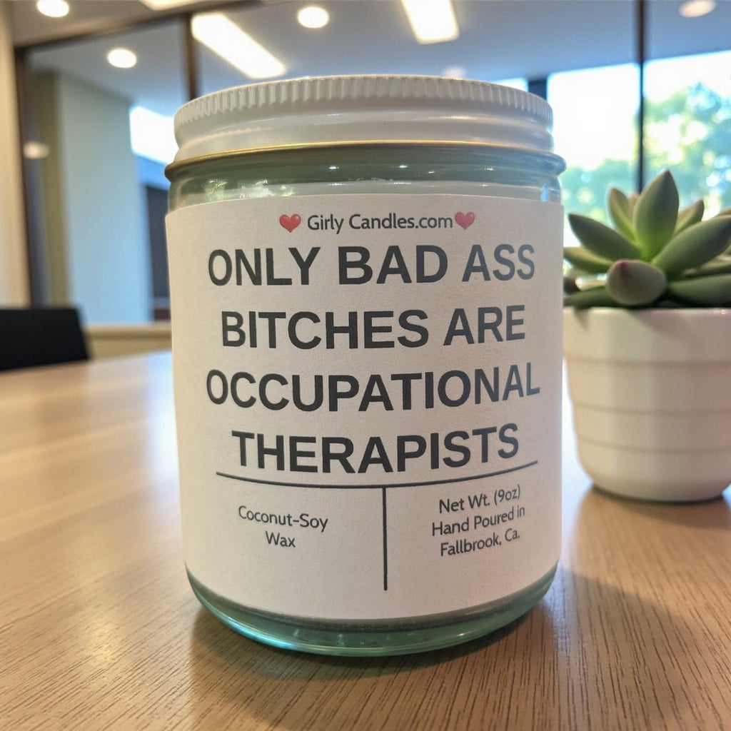 Only Bad Bitches are Occupational Therapists - Girly Candles