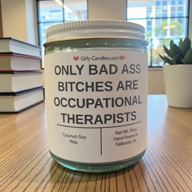 Only Bad Bitches are Occupational Therapists - Girly Candles