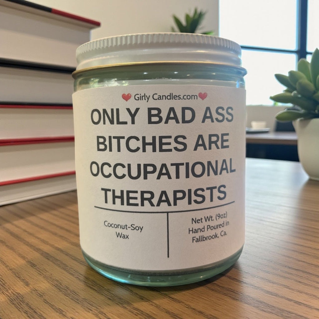 Only Bad Bitches are Occupational Therapists - Girly Candles