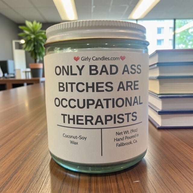 Only Bad Bitches are Occupational Therapists - Girly Candles