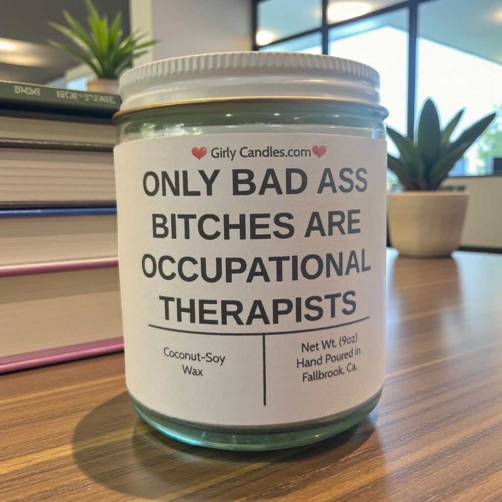 Only Bad Bitches are Occupational Therapists - Girly Candles