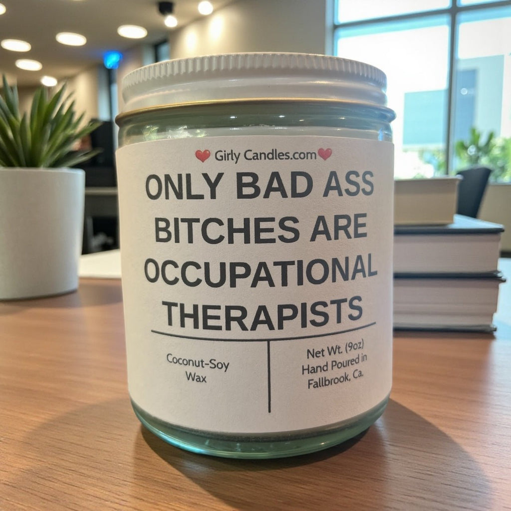 Only Bad Bitches are Occupational Therapists - Girly Candles