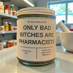 Only Bad Bitches are Pharmacists - Girly Candles