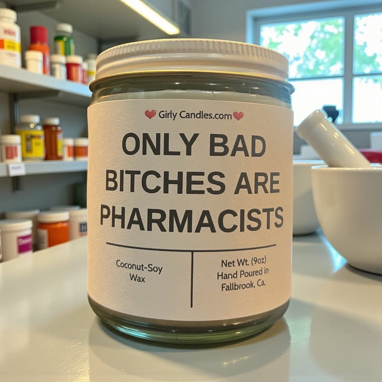 Only Bad Bitches are Pharmacists - Girly Candles
