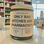 Only Bad Bitches are Pharmacists - Girly Candles