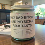 Only Bad Bitches are Physician Assistants - Girly Candles