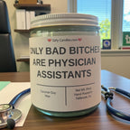 Only Bad Bitches are Physician Assistants - Girly Candles